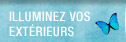 Illuminez vos extéreurs