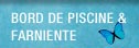 Bord de piscine & farniente