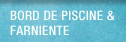 Bord de piscine & farniente