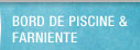 Bord de piscine & farniente
