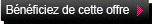 Bénéficiez de cette offre