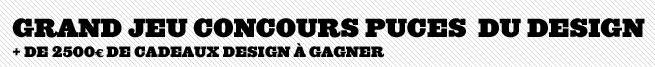 Grand jeu concour Puces du Design