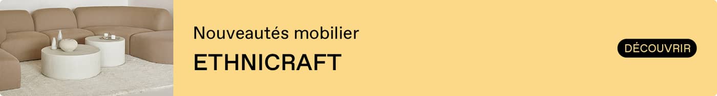 Ethnicraft nouveaut&eacute;s 
