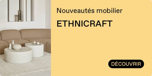 Ethnicraft nouveaut&eacute;s 