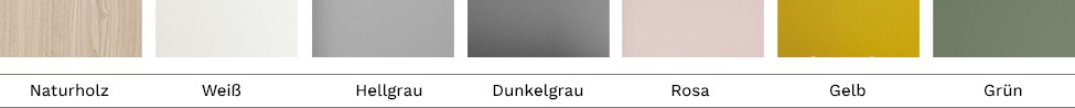 Naturholz, Weiß, Hellgrau, Dunkelgrau, Rosa, Gelb, Grün
